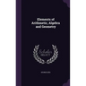 Elements of Arithmetic, Algebra and Geometry