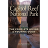 Capitol Reef National Park: The Complete Hiking and Touring Guide