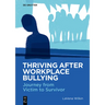 Thriving After Workplace Bullying: Journey from Victim to Survivor