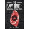 The Raw Truth to Success in Real Estate