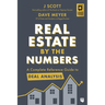 Real Estate by the Numbers: A Complete Reference Guide to Deal Analysis