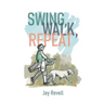 Swing, Walk, Repeat: Observations from a Lifelong Golf Obsession
