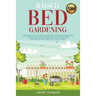 Raised Bed Gardening: A Beginners Guide to Build Your own Raised Bed Garden even if You are a complete Beginner. How to Plant and Take Care