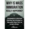 Why is Mass Immigration Really Happening?: White Replacement Theory, Globalist Conspiracy, Border Crisis, Diversity Failure, Cultural Erosion, and Dem