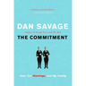 The Commitment: Love, Sex, Marriage, and My Family