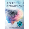 Descent into Dementialand
