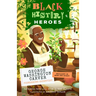 Black History Heroes: George Washington Carver: Pioneering Scientist: Brilliant in Mind and Spirit