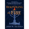 Rekindling the Fire: A Devotional on Returning to The Father's Refining Fire and Who He Created You To Be
