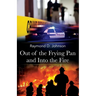 Out of the Frying Pan and Into the Fire