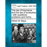 The Law of Insurance and the Law of Suretyship: With Questions, Problems and Forms.