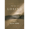 The Art of Losing: Poems of Grief and Healing