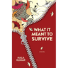 What It Meant to Survive