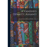 A Vanished Dynasty, Ashanti