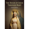The Reign of Jesus Through Mary