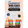 Summer Word Search Large Print: A Powerful Word Search Summer Puzzle Book with 2000+ words for Adults and Seniors (The Ultimate Word Search Puzzle Boo