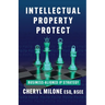 Intellectual Property Protect: Business-Aligned IP Strategy