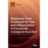 Botulinum Toxin Treatment for Pain and Inflammation in Functional Urological Disorders
