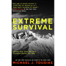 Extreme Survival: Lessons from Those Who Have Triumphed Against All Odds (Survival Stories, True Stories)