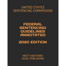 Federal Sentencing Guidelines Annotated 2020 Edition: West Hartford Legal Publishing