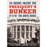 24 Hours Inside the President's Bunker: 9-11-01: The White House