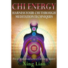 Chi Energy: Harness Your Chi Through Meditation Techniques