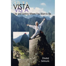 Vista: Life and getting where you want to be