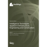 Intelligence Techniques Applied in Infrastructure, Engineering and Construction