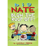 Big Nate: Blow the Roof Off!: Volume 22