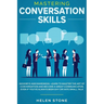 Mastering Conversation Skills: Goodbye Awkwardness. Learn to Master the Art of Conversation and Become A Great Communicator, Even if You've Always Bee