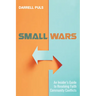 Small Wars: An Insider's Guide to Resolving Faith Community Conflicts