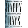 Happy Days: The Guided Path from Trauma to Profound Freedom and Inner Peace