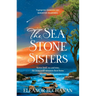 The Sea Stone Sisters: A Spellbinding Journey Across Decades and Continents, Combining Evocative Magical Realism with Epic Family Saga