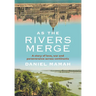 As the Rivers Merge (Jacketed Hardcover)