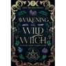 Awakening the Wild Witch