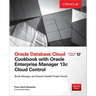 Oracle Database Cloud Cookbook with Oracle Enterprise Manager 13c Cloud Control
