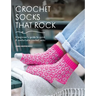 Crochet Socks That Rock: A Beginner's Guide to Quick & Comfortable Crochet Socks