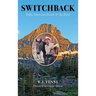 Switchback: Fifty Years in Glacier and the West