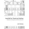 AutoCAD for Theatrical Drafting: A Resource for Designers and Technical Directors