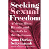 Seeking Sexual Freedom: African Rites, Rituals, and Sankofa in the Bedroom