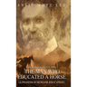 The Man Who Educated A Horse (A Pioneer in Humane Education)