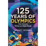 125 Years of Olympics: The Ultimate Trivia and Quiz Book