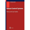 Robust Control Systems: Theory and Case Studies