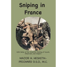 Sniping in France: With notes on the scientific training of scouts, observers, and snipers