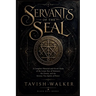 Servants of the Seal: A Complete Historical and Occult Study of the Lesser Key of Solomon, the Goetia, and the Seventy Two Spirits of Power