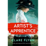 The Artist's Apprentice: A Totally Captivating Novel of Love and Art Before Ww1