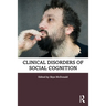 Clinical Disorders of Social Cognition