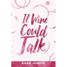 If Wine Could Talk