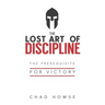 The Lost Art of Discipline: The Prerequisite for Victory