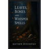 Leaves, Bones, and Whisper Spells