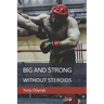 Big and Strong Without Steroids